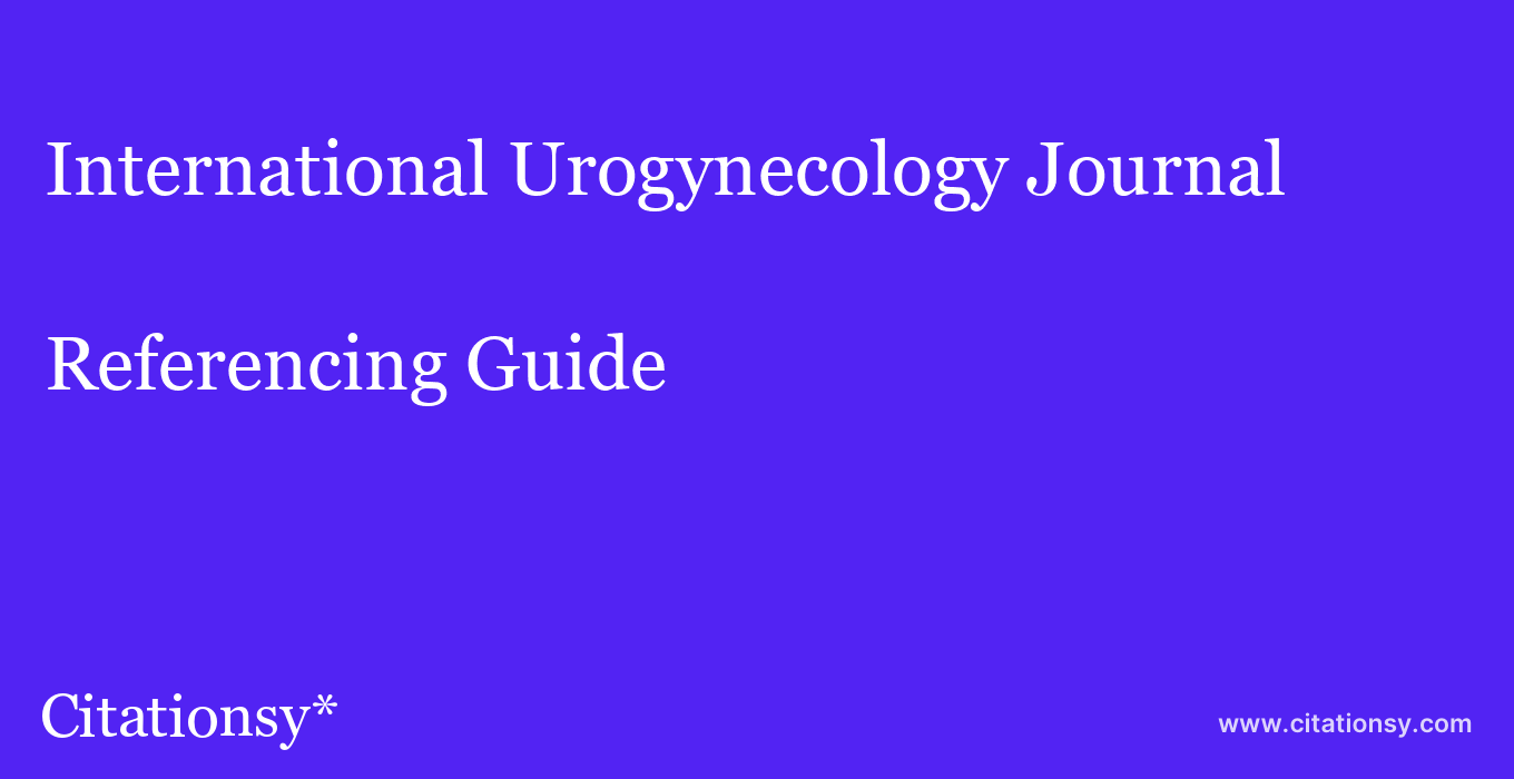 cite International Urogynecology Journal  — Referencing Guide